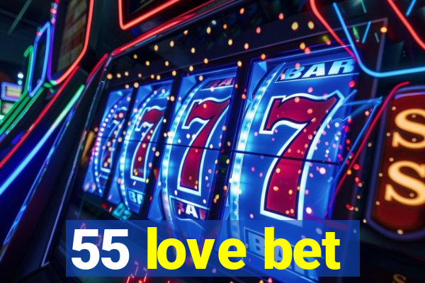 55 love bet